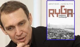 Arvydas Juozaitis: "Ryga - niekieno civilizacija"