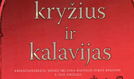 Monografijos “Kryžius ir kalavijas. Krikščioniškųjų misijų sklaida Baltijos jūros regione X–XIII amžiais” sutiktuvės