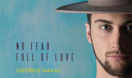 Giedrius Nakas: „Be baimės, pilnas meilės“