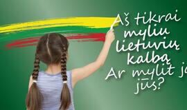 „Aš tikrai myliu lietuvių kalbą. Ar mylit ją jūs?“