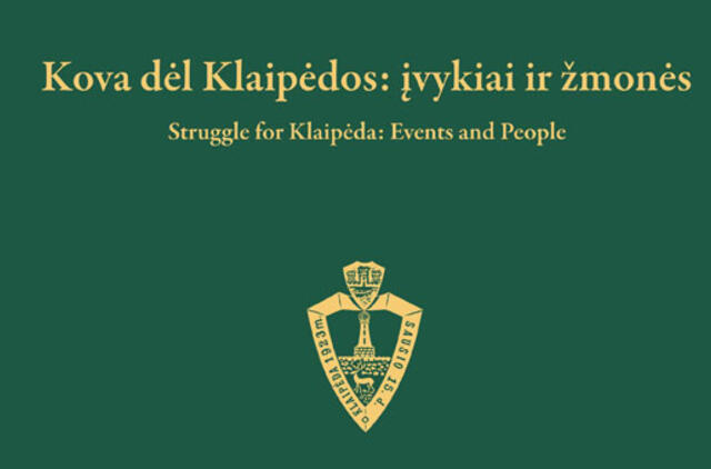 Vyks istorikų leidinio „Kova dėl Klaipėdos: įvykiai ir žmonės” pristatymas