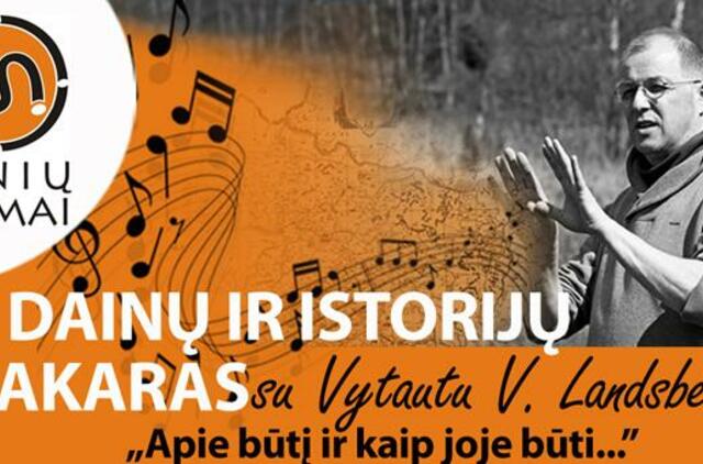 Dainų ir istorijų vakaras su Vytautu V. Landsbergiu "Apie būtį ir kaip joje būti…"