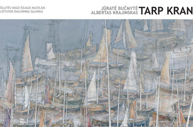 Šilutėje atidoroma Jūratės Bučmytės ir Alberto Krajinsko paroda - “TARP KRANTŲ”