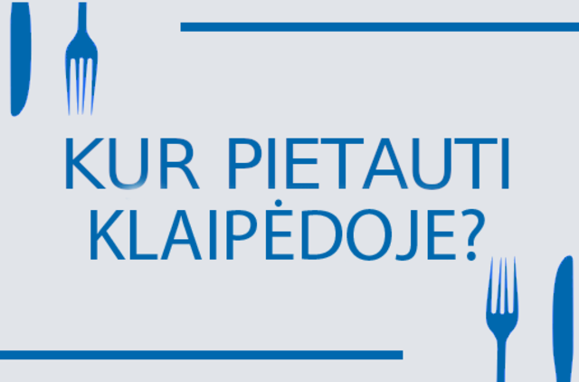 Pietų pertrauka: kur pietauti šiandien?