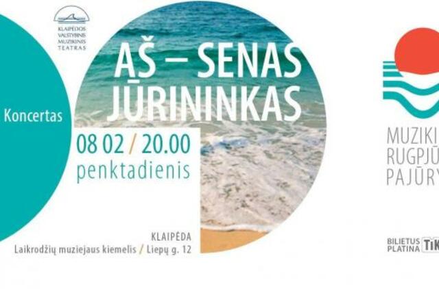 Koncerte „Aš – senas jūrininkas“ prognozuojamas jaunos energijos sprogimas