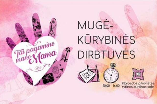 Kviečia mugė-kūrybinės dirbtuvės „Tai pagamino mano mama“