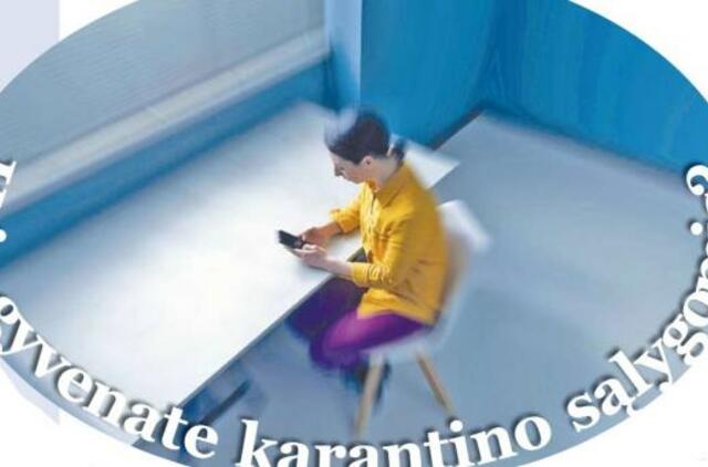 Kaip gyvenate karantino sąlygomis?